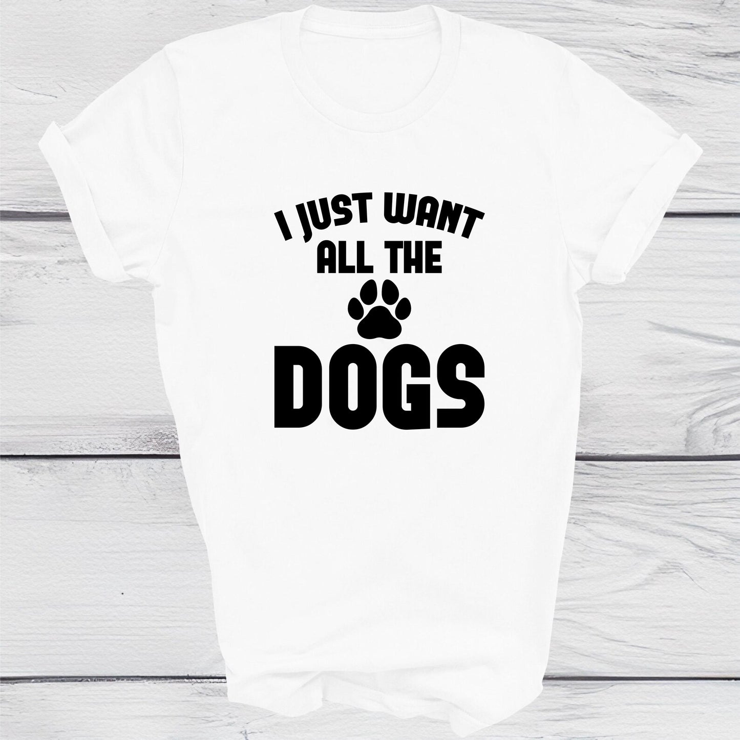 I Just Want All the Dogs Tee
