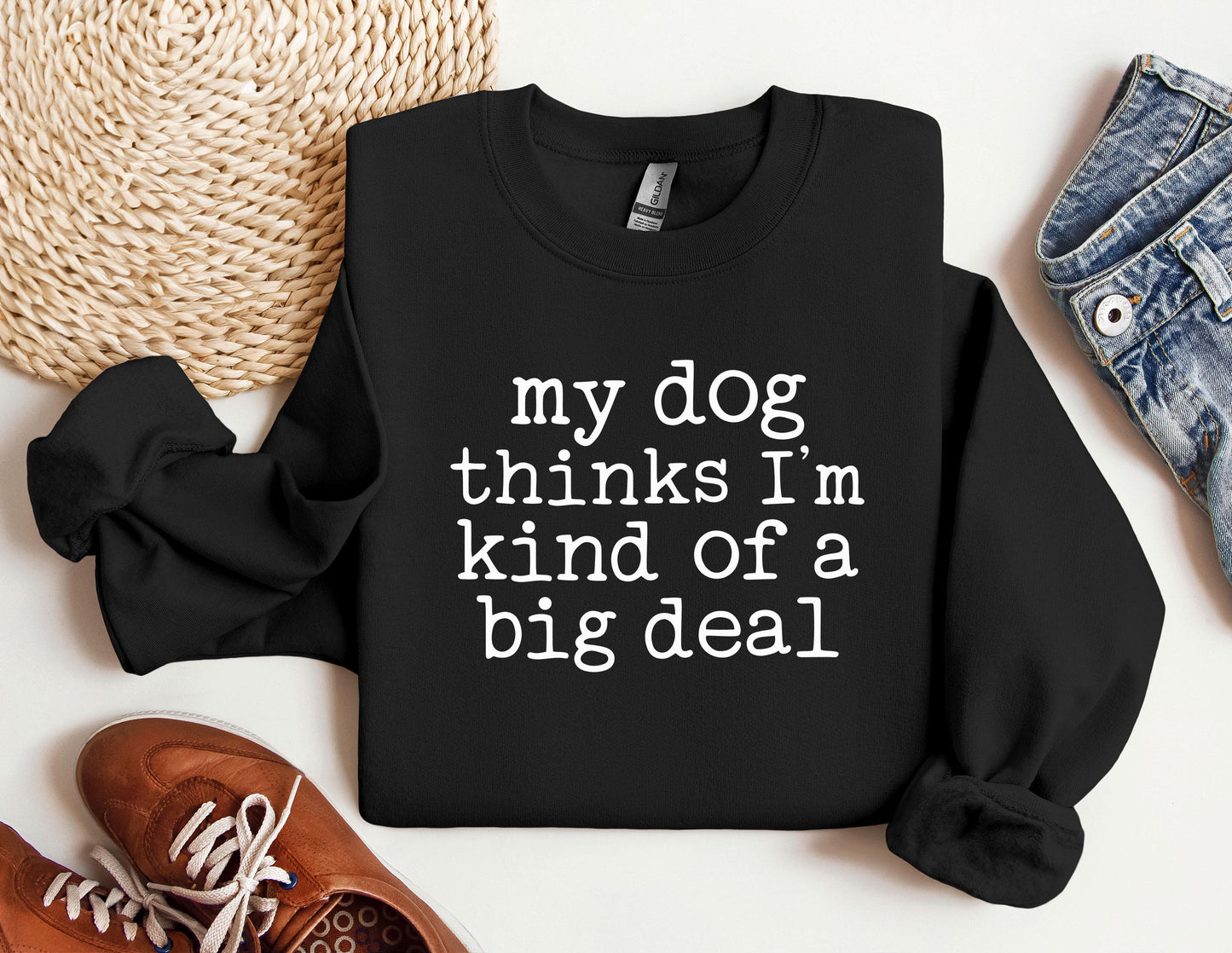 My Dog Thinks I'm Kind Of Big Deal Sweater