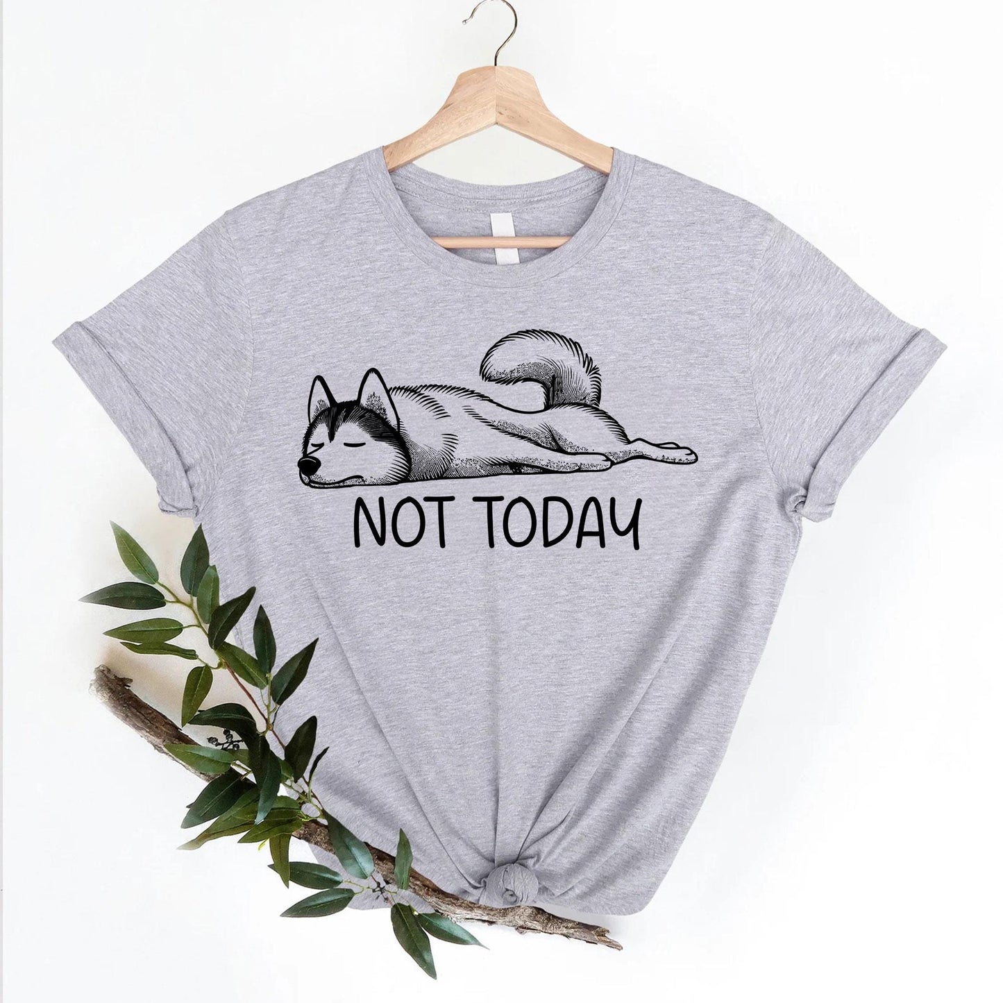 Not Today Husky Tee