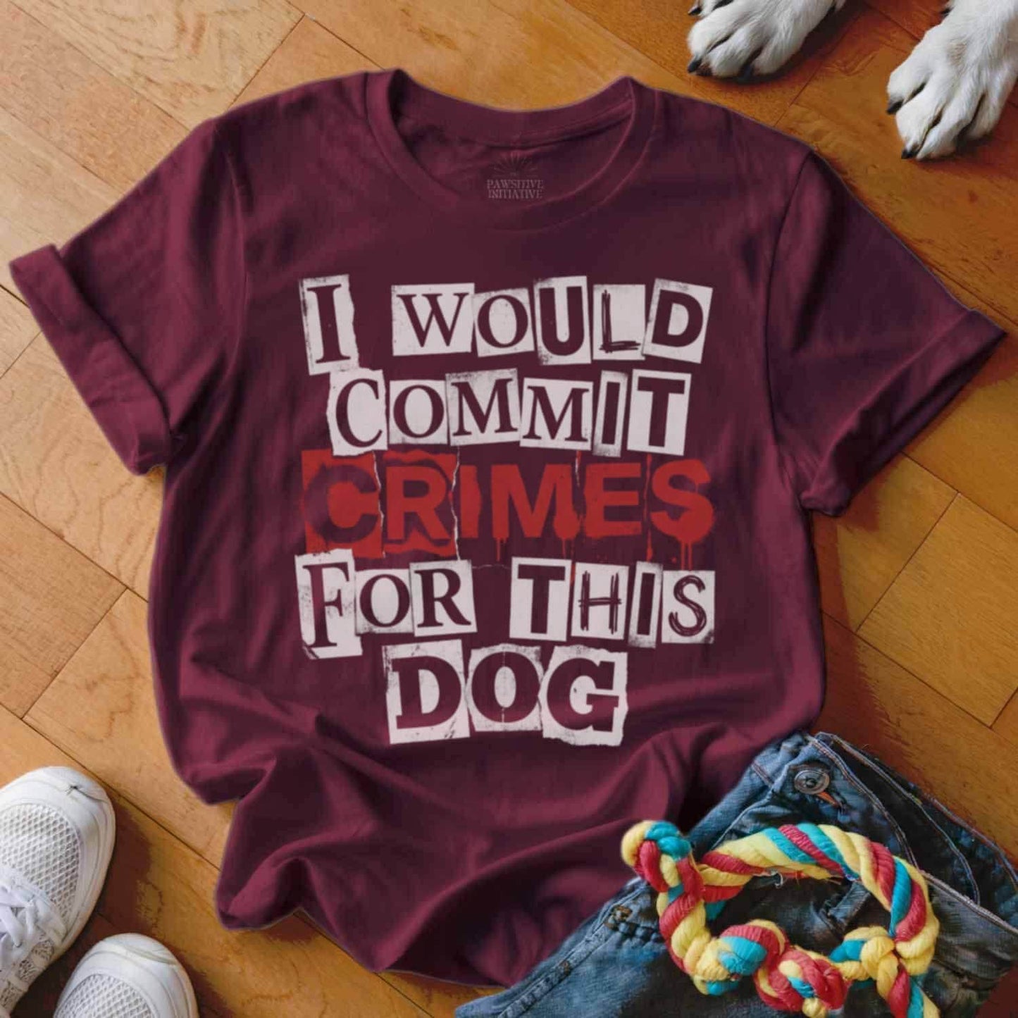 I Would Commit Crimes For This Dog T Shirt