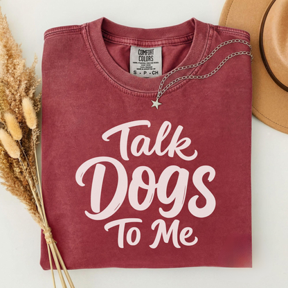 Talk Dogs To Me Tee