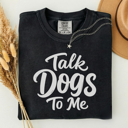 Talk Dogs To Me Tee