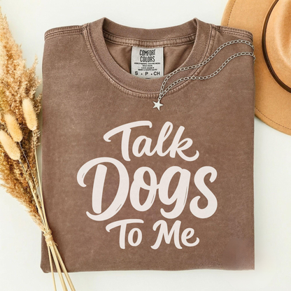 Talk Dogs To Me Tee