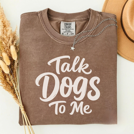 Talk Dogs To Me Tee