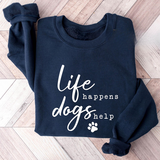 Life Happens Dogs Help Sweatshirt 2