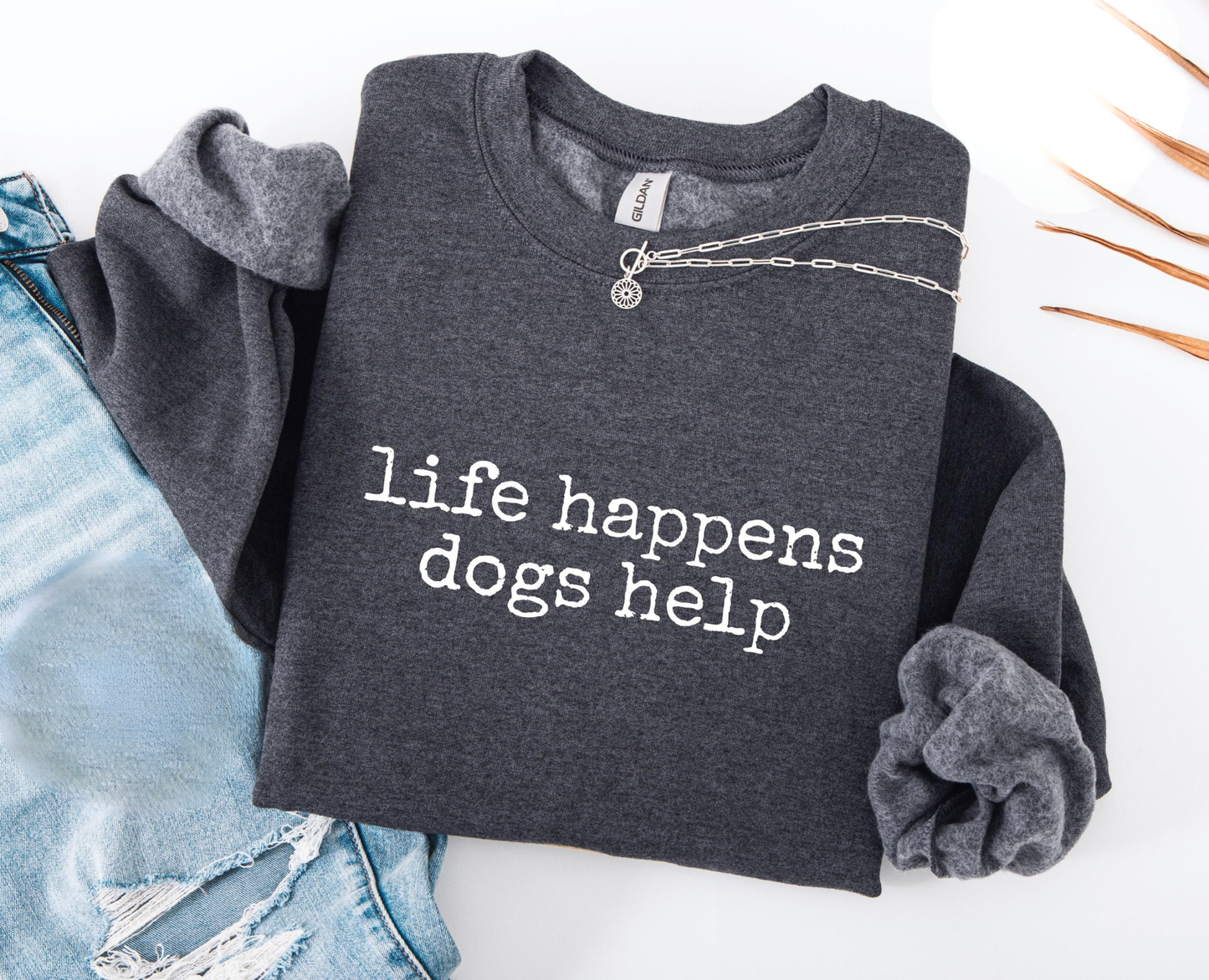 Life Happens Dog Helps Sweater V5