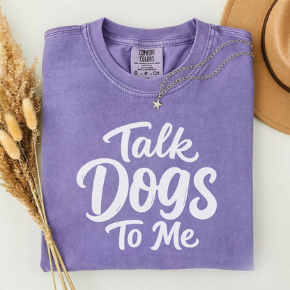 Talk Dogs To Me Tee