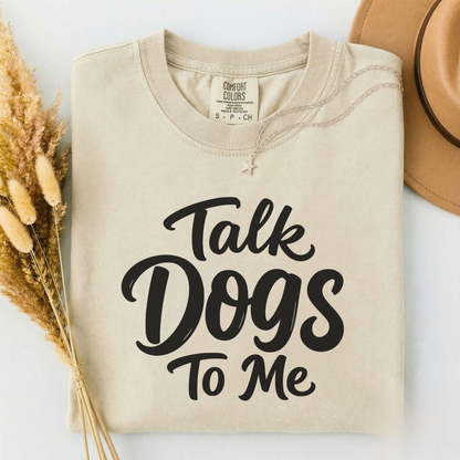 Talk Dogs To Me Tee