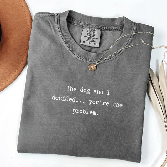 The Dog And I Decided Tee