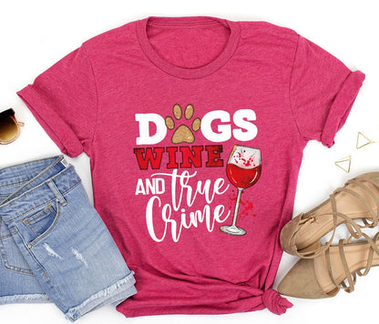 Dogs Wine And True Crime Shirt