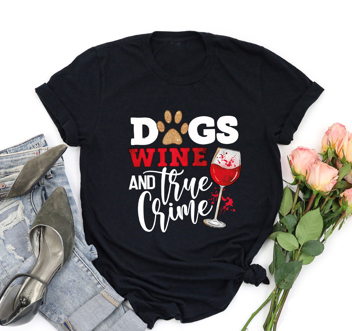 Dogs Wine And True Crime Shirt
