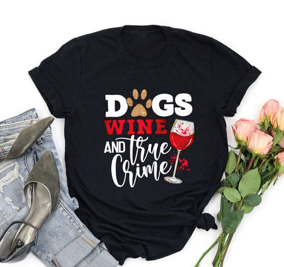 Dogs Wine And True Crime Shirt