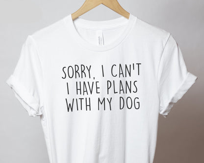 Plans With My Dog T Shirt