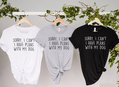 Plans With My Dog T Shirt