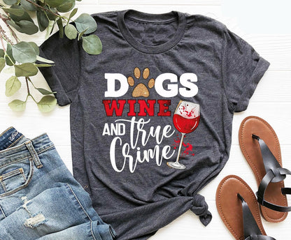 Dogs Wine And True Crime Shirt