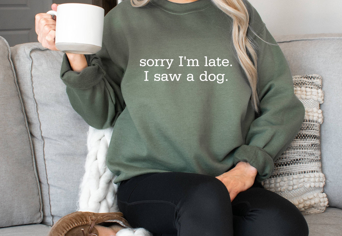 Sorry I'm Late I Saw a Dog Sweatshirt