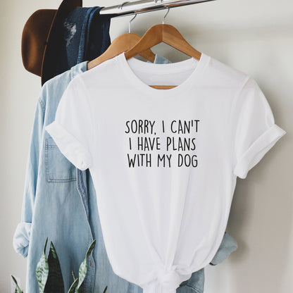 Sorry I Can't I Have Plans Tee