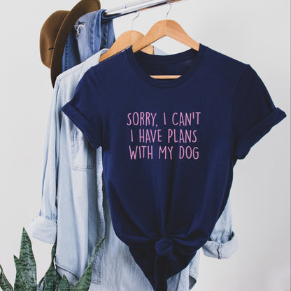Sorry I Can't I Have Plans Tee