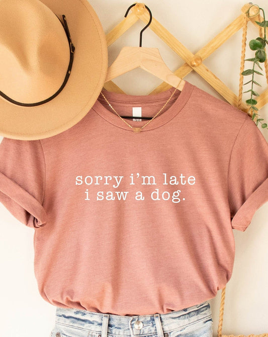 Sorry I'm Late I Saw A Dog Shirt 2026