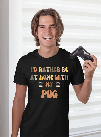 I'd Rather Be At Home Pug Tee