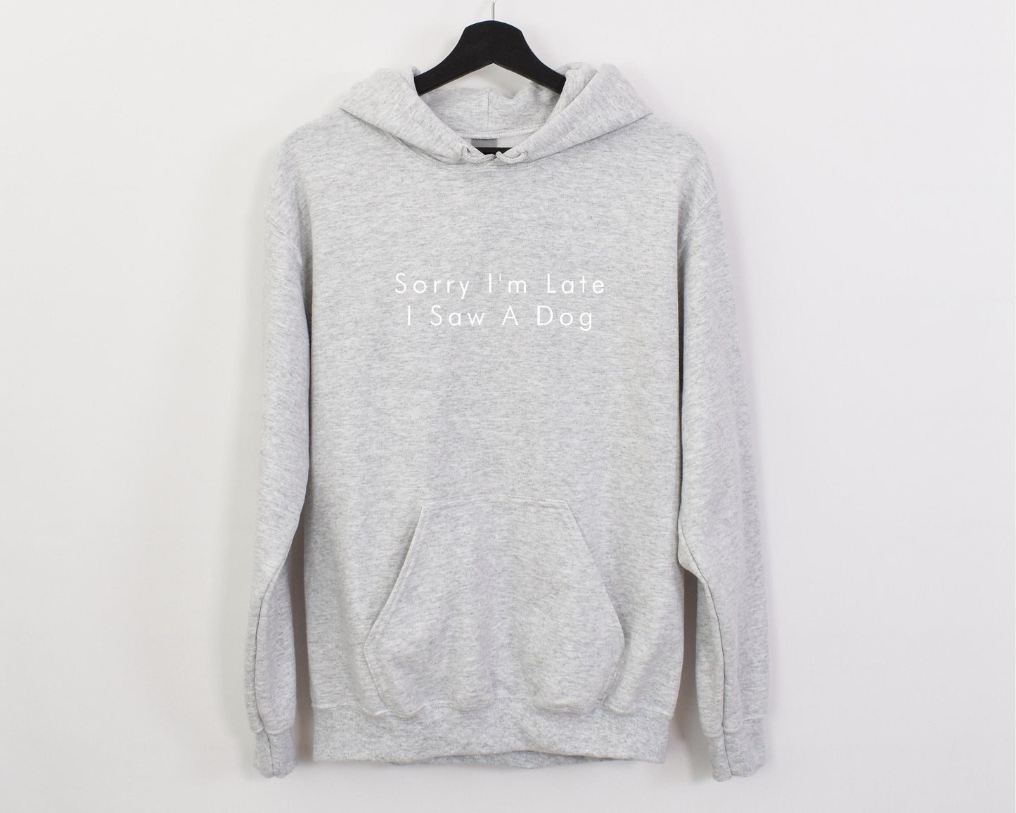 Sorry I'm Late I Saw A Dog Hoodie