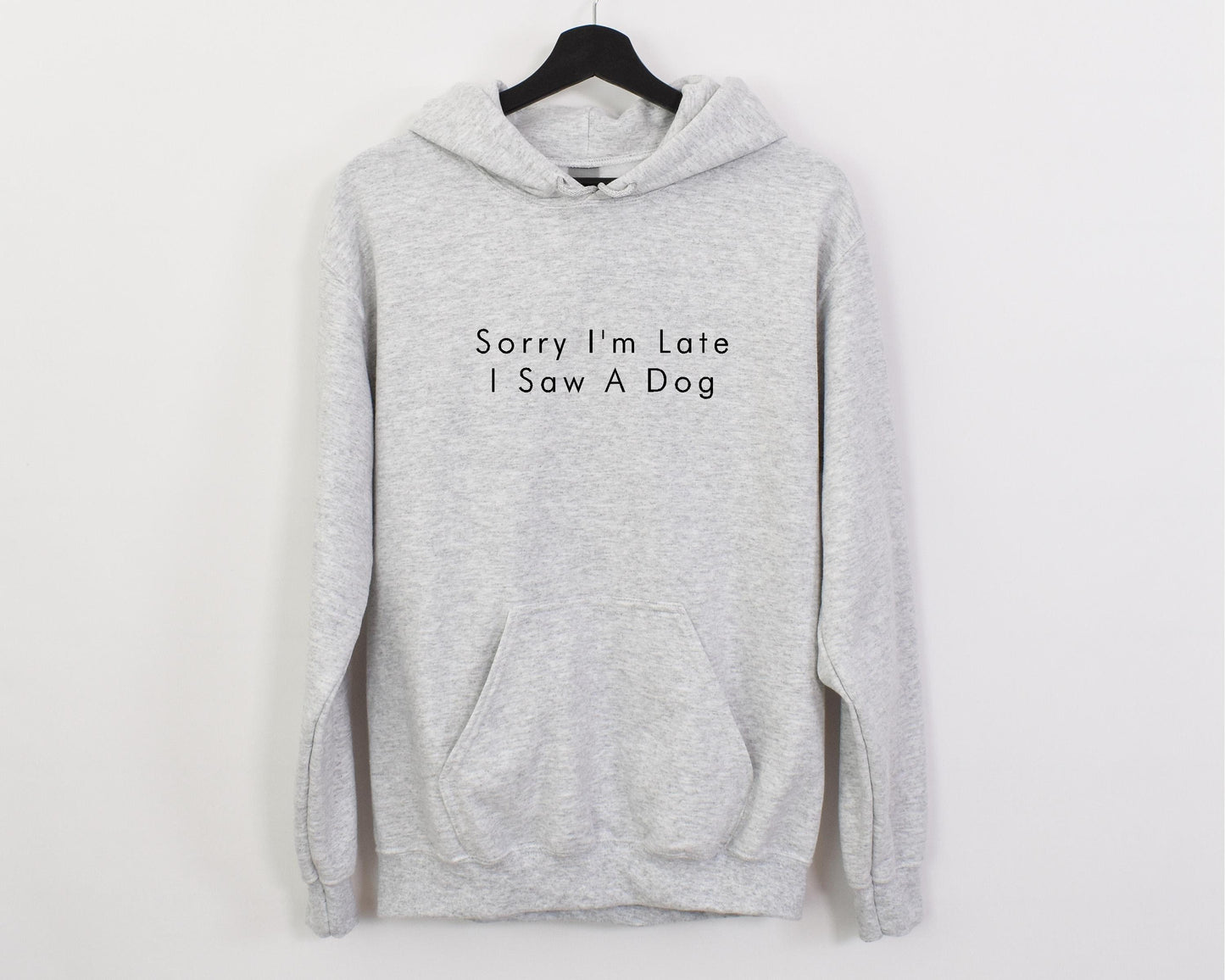Sorry I'm Late I Saw A Dog Hoodie