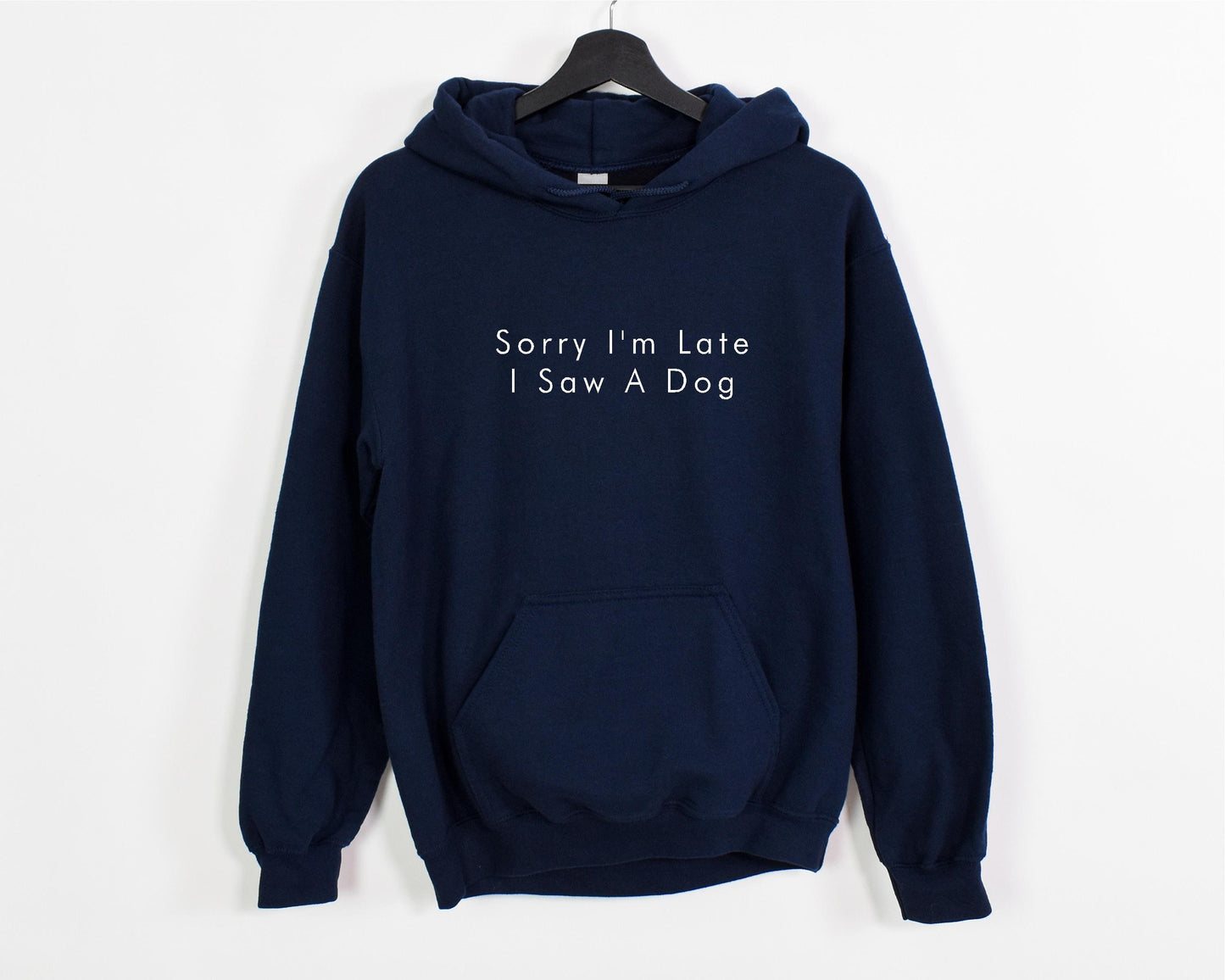 Sorry I'm Late I Saw A Dog Hoodie