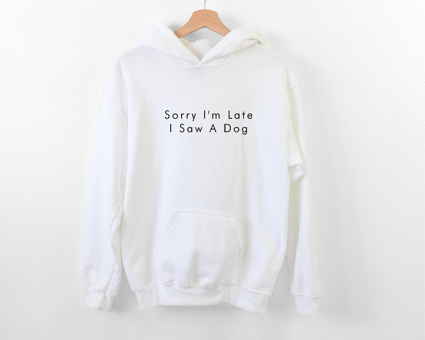 Sorry I'm Late I Saw A Dog Hoodie