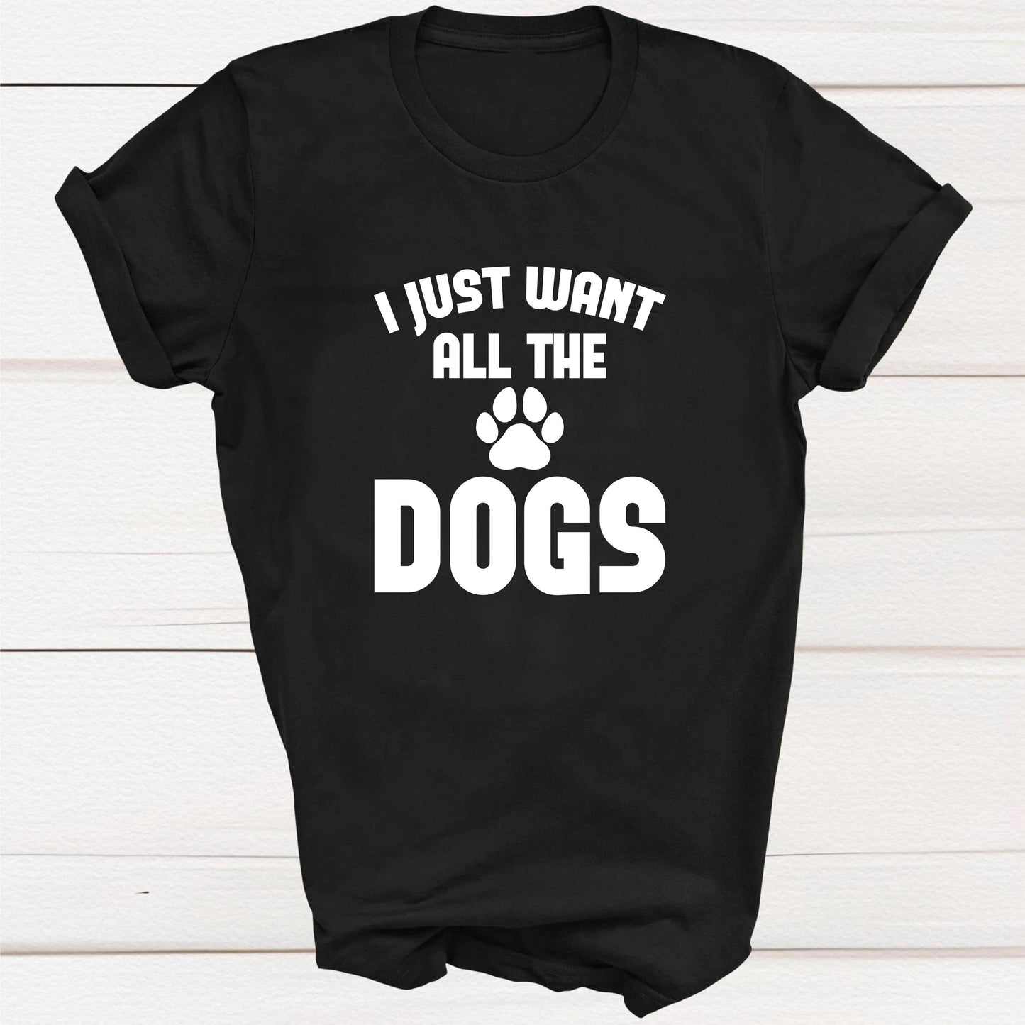 I Just Want All the Dogs Tee