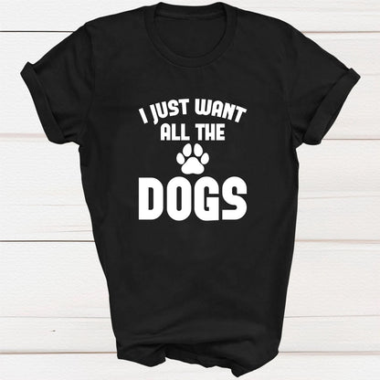 I Just Want All the Dogs Tee