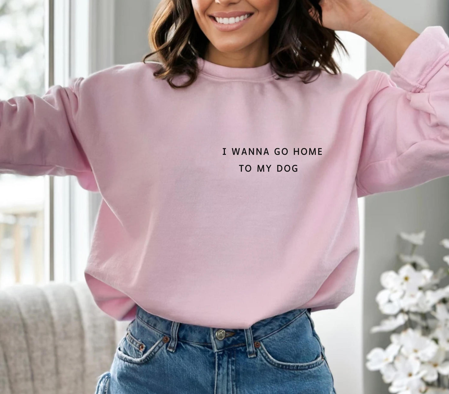I Wanna Go Home To My Dog Sweatshirt