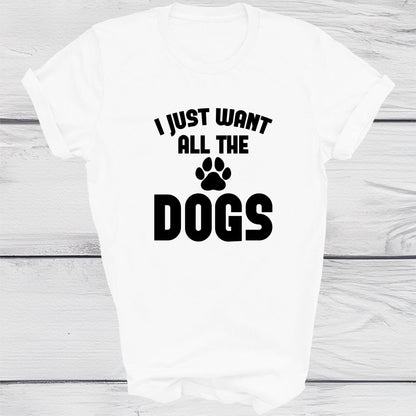 I Just Want All the Dogs Tee