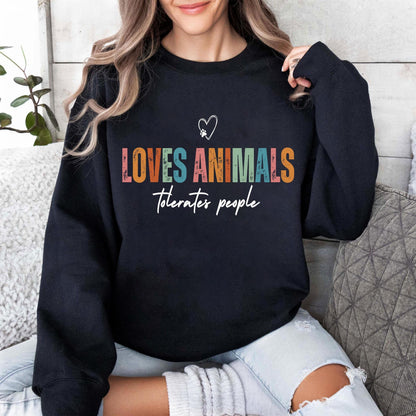 Love Animals Tolerates People Sweatshirt