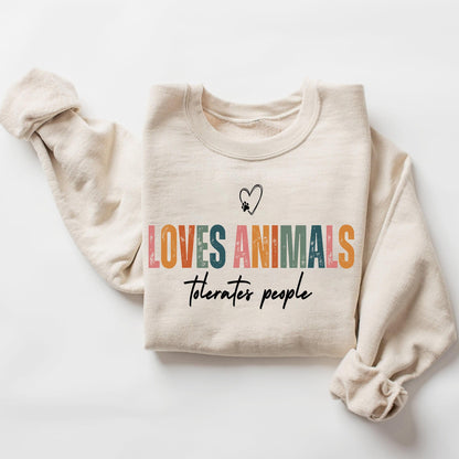 Love Animals Tolerates People Sweatshirt