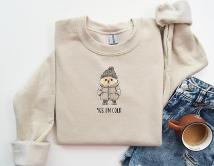 Yes I'm Cold Sweatshirt