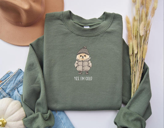 Yes I'm Cold Sweatshirt