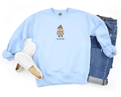Yes I'm Cold Sweatshirt