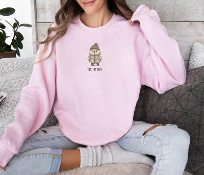 Yes I'm Cold Sweatshirt