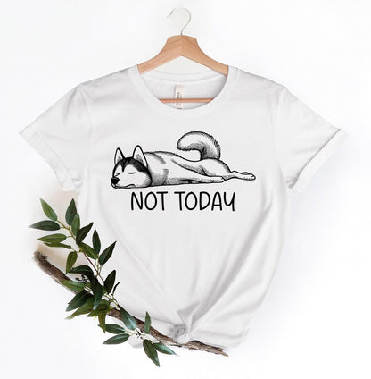 Not Today Husky Tee