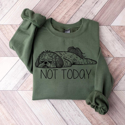 Not Today Shih Tzu Sweatshirt