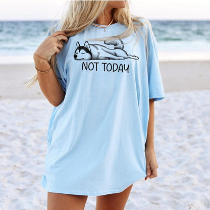 Not Today Husky Tee