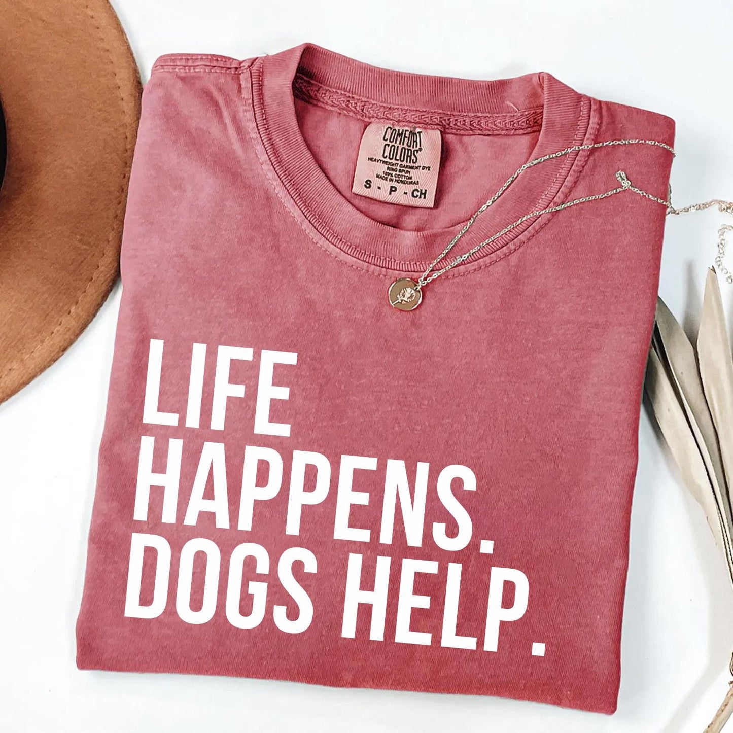 Life Happens Dogs Help Shirt