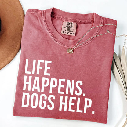 Life Happens Dogs Help Shirt