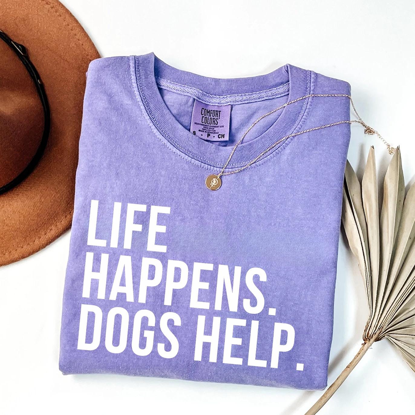 Life Happens Dogs Help Shirt