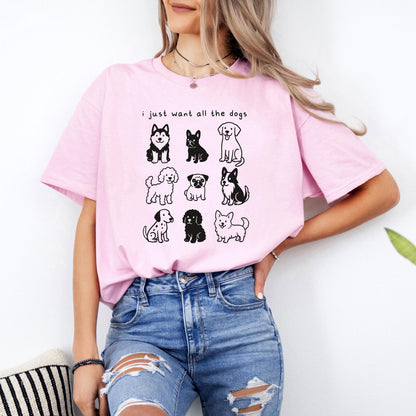 I Just Want All The Dogs T Shirt