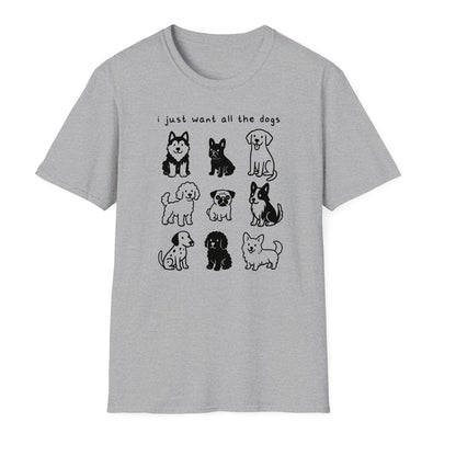 I Just Want All The Dogs T Shirt