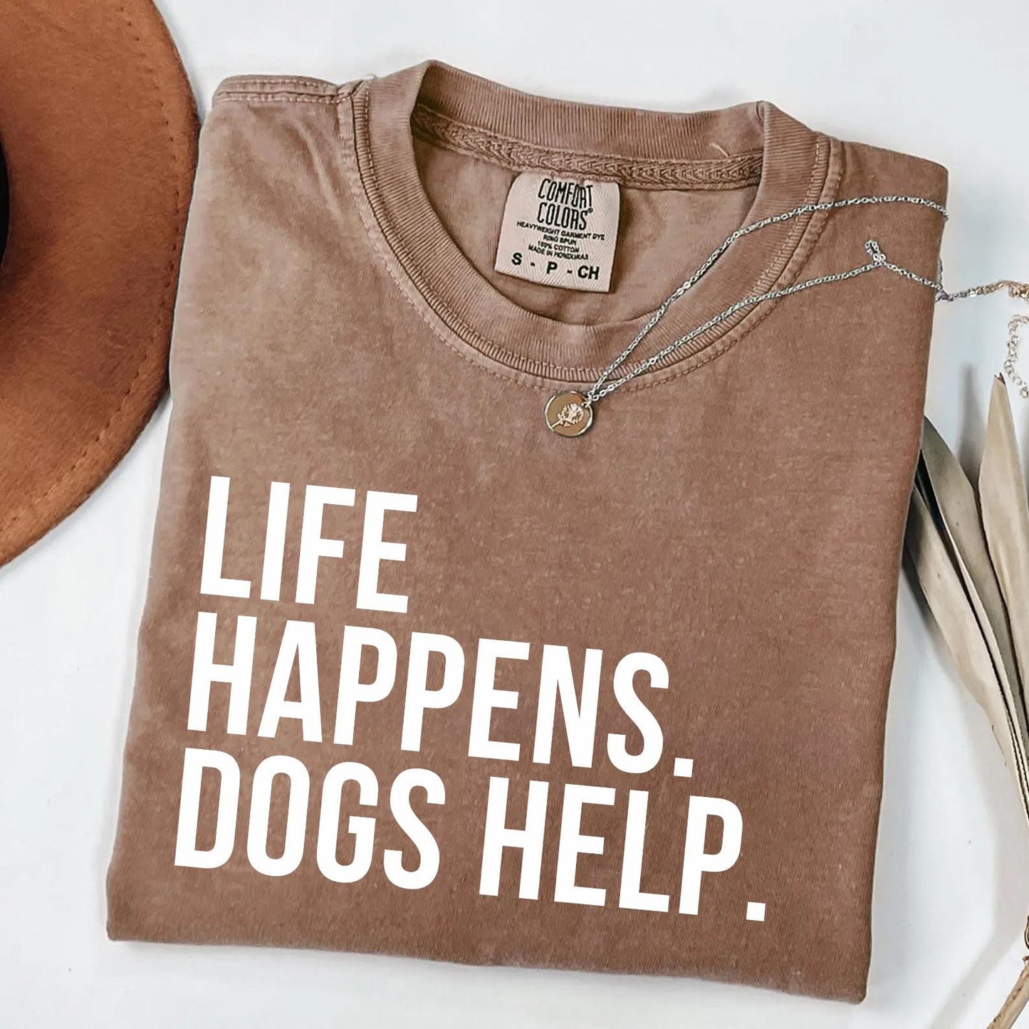 Life Happens Dogs Help Shirt