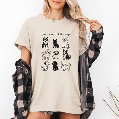 I Just Want All The Dogs T Shirt