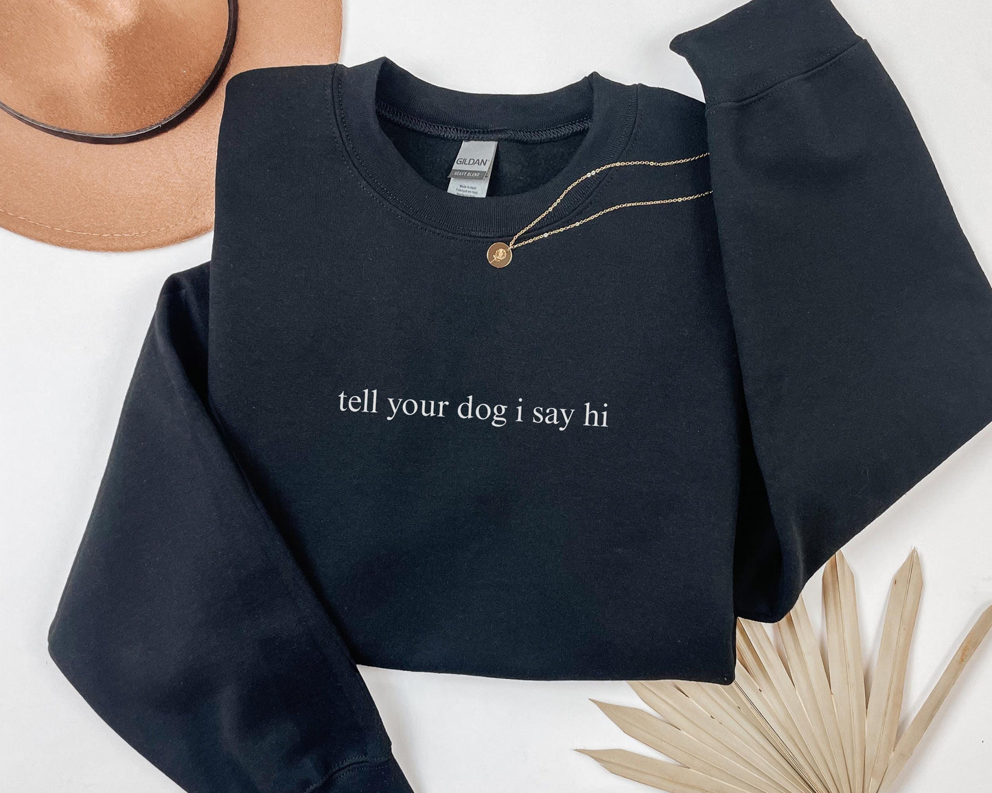 Tell Your Dog I Say Hi Sweatshirt