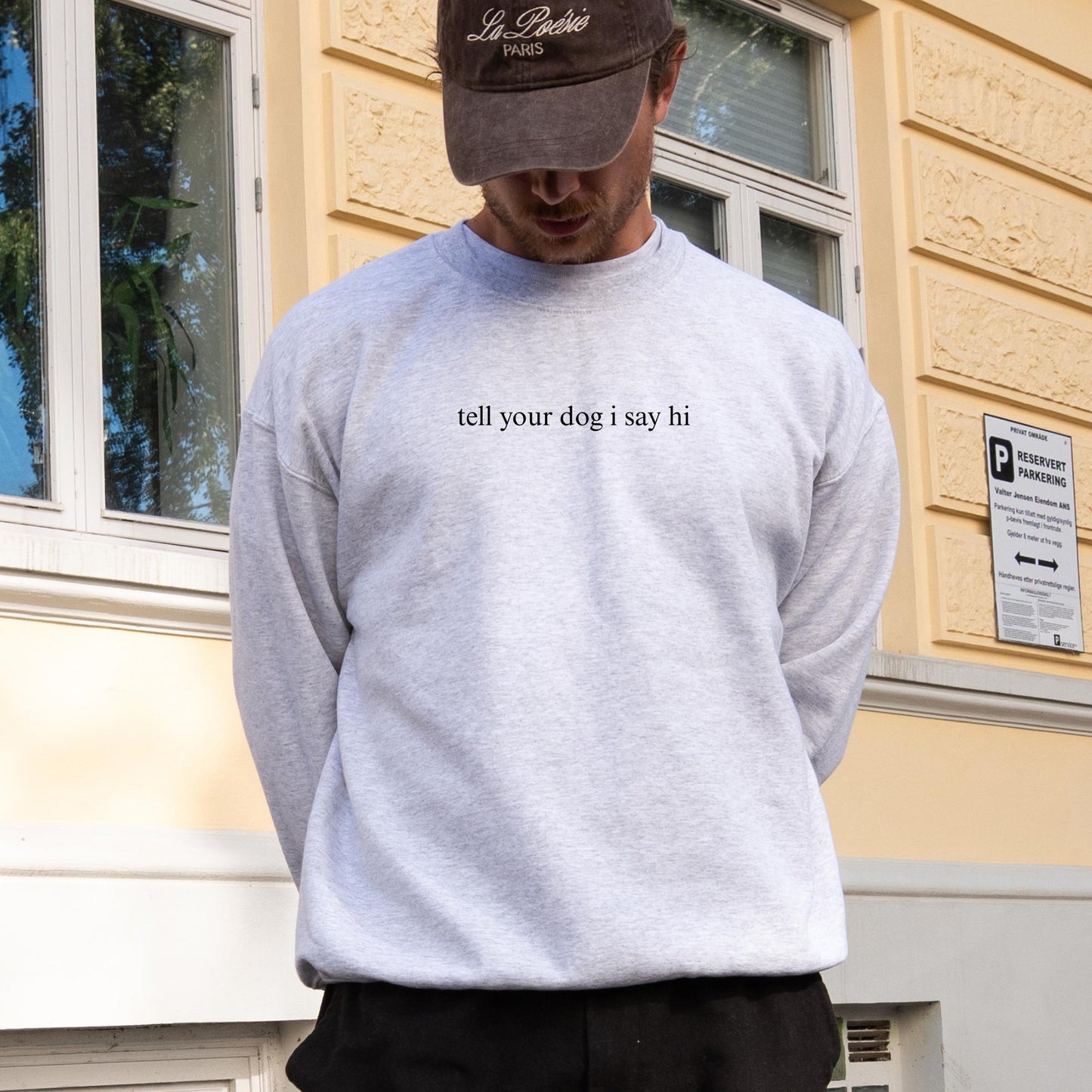 Tell Your Dog I Say Hi Sweatshirt